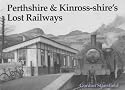 Perthshire and Kinross-shire's Lost Railways