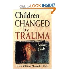 Children Changed by Trauma: A Healing Guide