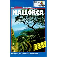 Mallorca Radwandern. Die sch�nsten Touren entlang der K�ste und im Landesinneren. Mit aktuellen Urlaubsinfos. Ein Paradies f�r Radfahrer