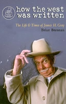 How the West Was Written: The Life & Times of James H. Gray