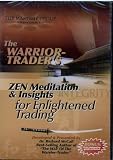  : The Warrior-Trader's ZEN Meditation & Insights for Enlightened Trading in stock and futures markets