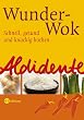 Aldidente - Wunder-Wok. Schnell, gesund und knackig kochen