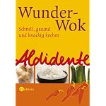 Aldidente - Wunder-Wok. Schnell, gesund und knackig kochen
