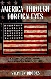 America through Foreign Eyes: Classic Interpretations of American Political Life