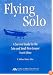 Flying Solo, Fourth Edition: A Survival Guide for Solos and Small Firm Lawyers