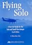 Flying Solo: A Survival Guide for Solos and Small Firm Lawyers