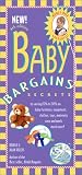 Baby Bargains: Secrets to Saving 20% to 50% on Baby Furniture, Equipment, Clothes, Toys, Maternity Wear, and Much, Much More!