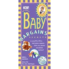 Baby Bargains: Secrets to Saving 20% to 50% on Baby Furniture, Equipment, Clothes, Toys, Maternity Wear, and Much, Much, More!