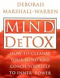 Mind Detox: How to Cleanse Your Mind and Coach Yourself to Inner Power