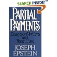 Partial Payments: Essays on Writers and Their Lives by  Joseph Epstein