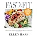 Fast & Fit: 150 Quick & Healthy Everyday Recipes Ready in Just 30 Minutes or Less