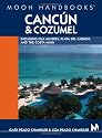 Moon Handbooks Cancun and Cozumel: Including Isla Mujeres, Playa del Carmen, and the Costa Maya (Moon Handbooks)