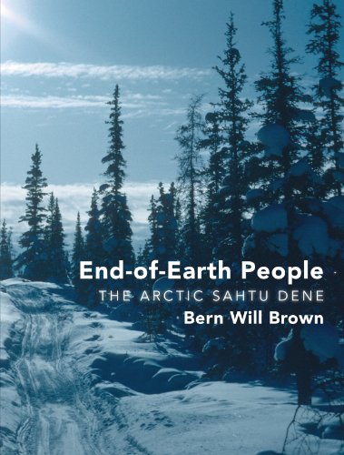 End-of-Earth People: The Arctic Sahtu Dene