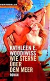 Wie Sterne &uuml;ber dem Meer: Roman - Kathleen E. Woodiwiss