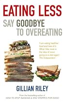 Eating Less: Say Goodbye to Overeating
