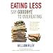 Eating Less: Say Goodbye to Overeating