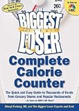 The Biggest Loser Complete Calorie Counter: The Quick and Easy
Guide to Thousands of Foods from Grocery Stores and Popular
Restaurants--As Seen on NBC [BIGGEST LOSER COMP CALORIE COU]
