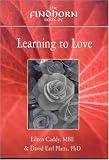 Findhorn Book of Learning to Love (Findhorn Book of) (Findhorn Book of)