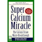 Click here to buy  Super Calcium Miracle : Finally . . . A Proven Program to Help Reduce the Risk of Osteoporosis  by Mark Andon.