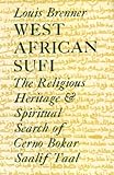 West African Sufi: The Religious Heritage and Spiritual Quest of Cerno Bokar Saalif Taal