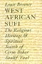 West African Sufi: The Religious Heritage and Spiritual Quest of Cerno Bokar Saalif Taal