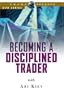 Becoming a Disciplined Trader: Techniques for achieving peak trading performance
