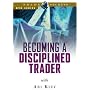 Becoming a Disciplined Trader: Techniques for achieving peak trading performance
