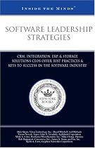 Software Leadership Strategies: CRM, Integration, ERP, & Storage Solutions CEOs Offer Best Practices & Keys to Success in the Software Industry (Inside the Minds)