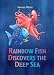 Rainbow Fish Discovers the Deep Sea (Rainbow Fish (North-South Books)) by Marcus Pfister
