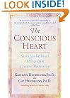 The Conscious Heart: Seven Soul-Choices That Create Your Relationship Destiny