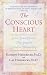 The Conscious Heart: Seven Soul-Choices That Create Your Relationship Destiny