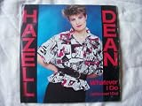 HAZELL DEAN Whatever I Do (Wherever I Go) UK 7" 45