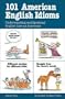 101 American English Idioms: Understanding and Speaking English Like an American