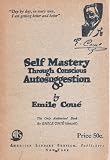 Self Mastery Through Conscious Autosuggestion