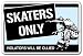 SKATERS ONLY -Sign- skateboard skateboarding signs gift