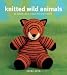 Knitted Wild Animals: 15 Adorable, Easy-to-Knit Toys by Sarah Keen