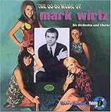 The Go-Go Music of Mark Wirtz, His Orchestra & Chorus