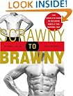 Scrawny to Brawny: The Complete Guide to Building Muscle the Natural Way