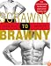 Scrawny to Brawny: The Complete Guide to Building Muscle the Natural Way