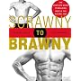 Scrawny to Brawny: The Complete Guide to Building Muscle the Natural Way
