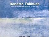 Roberto Tabbush: Artista del Rio de La Plata = an Artist of the River Plate (Spanish Edition)