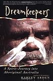 Dreamkeepers: A Spirit-Journey into Aboriginal Australia