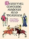 Medieval Costume, Armour and Weapons
