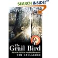 The Grail Bird: Hot on the Trail of the Ivory-billed Woodpecker by Tim Gallagher