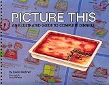 Picture This: An Illustrated Guide to Complete Dinners