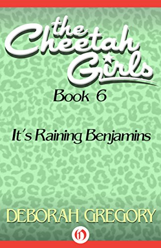 It's Raining Benjamins (The Cheetah Girls Book 6)