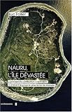 Nauru, l'�le d�vast�e : Comment la civilisation capitaliste a d�truit le pays le plus riche du monde par Folliet
