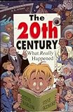 The twentieth century : what really happened