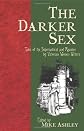 The Darker Sex: Tales of the Supernatural and Macabre by Victorian Women Writers
