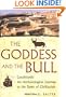 The Goddess and the Bull: Catalhoyuk: An Archaeological Journey to the Dawn of Civilization